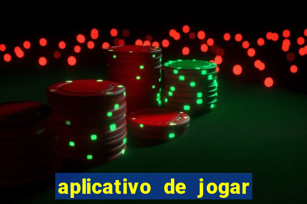 aplicativo de jogar e ganhar dinheiro